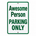 Custom parking sign example — Awesome Person PARKING ONLY, 12 by 18 inch aluminum