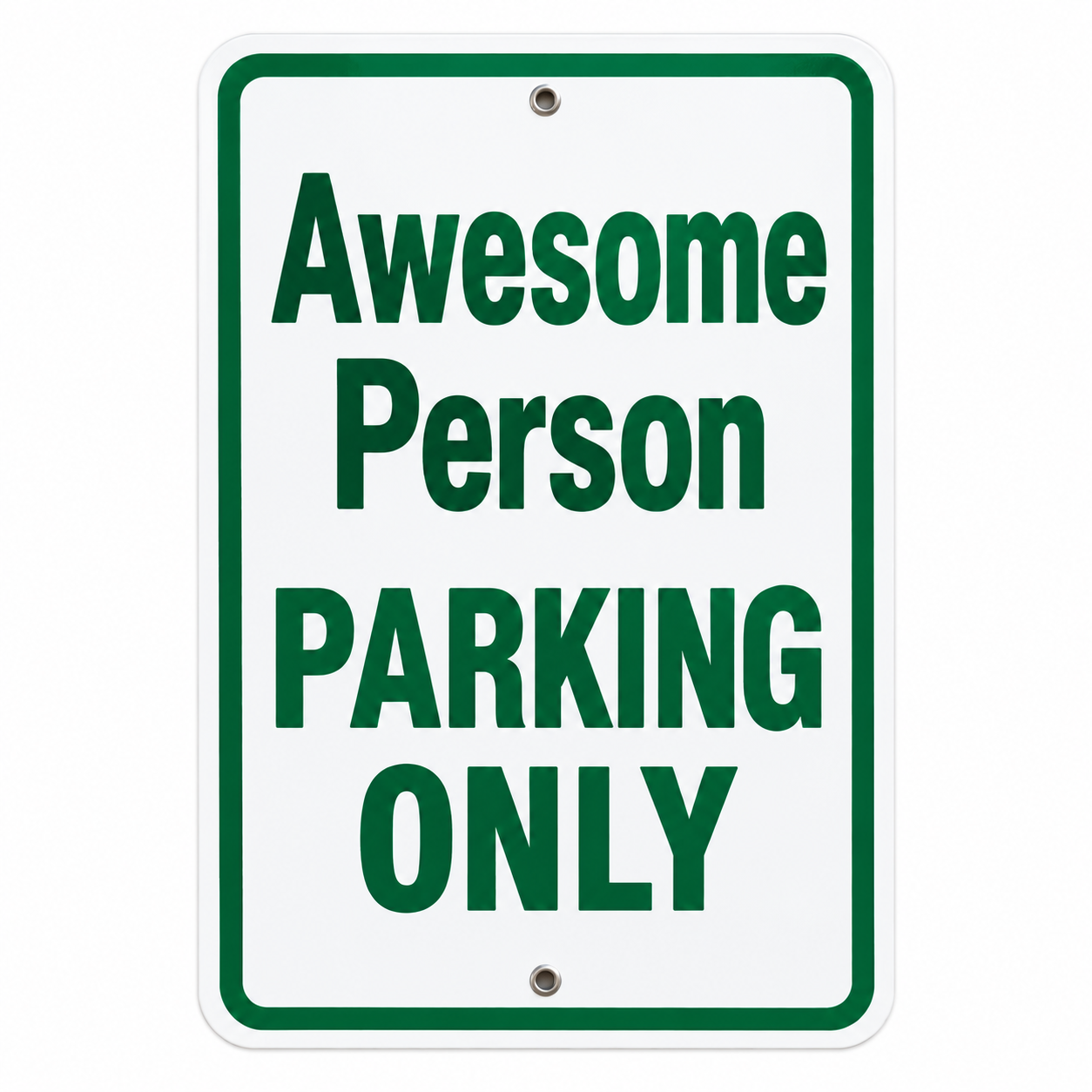 Custom parking sign example — Awesome Person PARKING ONLY, 12 by 18 inch aluminum